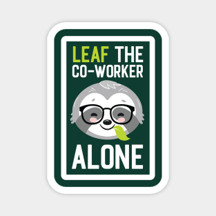 Funny Co-Worker Pun - Leaf me Alone - Gifts for Co-Workers Magnet