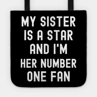 My Sister is a Star, and I'm Her Number One Fan Tote