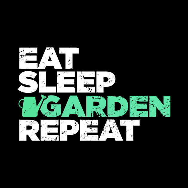 Eat, Sleep, Garden | Funny Gardening by Wizardmode