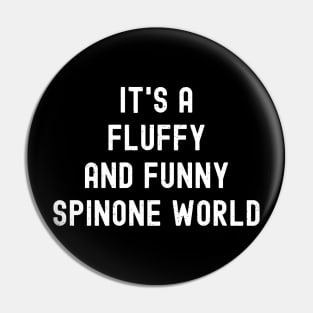 It's a Fluffy and Funny Spinone World Pin