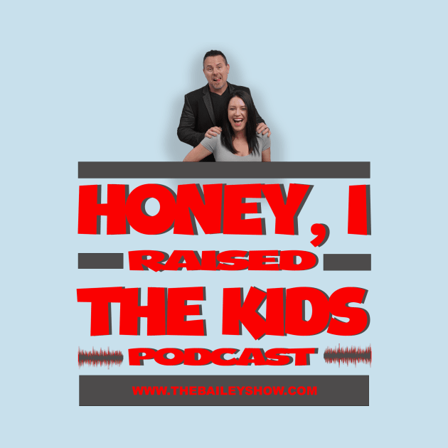 HONEY, I RAISED THE KIDS PODCAST (LOGO) by The BS (The Bailey Show)