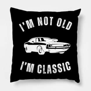 I'm Not Old I'm Classic Featuring a Classic Car Pillow