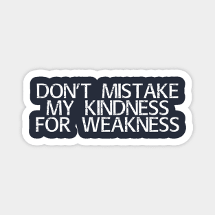 Kindness isn't weakness Magnet