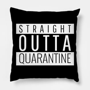 Straight outta Quarantine Pillow