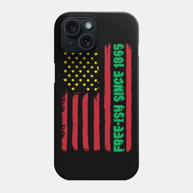 Free-ish Since 1865 Juneteenth Phone Case by thingsandthings