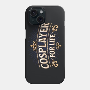 Cosplayer For Life Phone Case