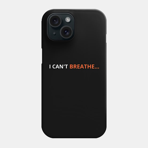 I Can't Breathe Phone Case by Yasna