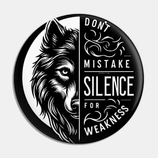 Don't Mistake My Silence For Weakness Quote Pin