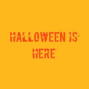 Halloween is here T-Shirt