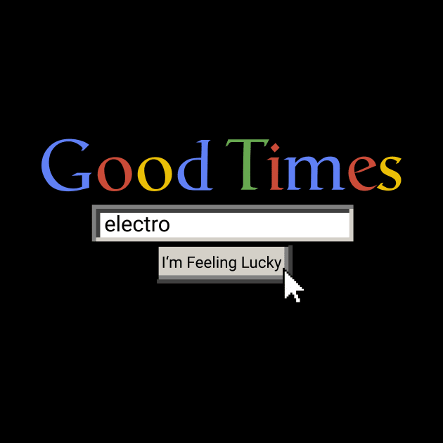 Good Times Electro by Graograman