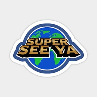 JOE SEE YA (SUPER SEE YA) Magnet