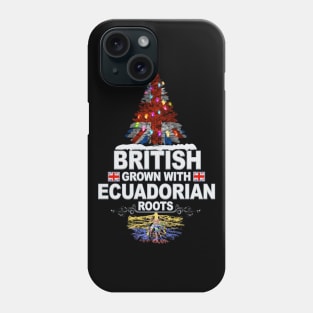 British Grown With Ecuadorian Roots - Gift for Ecuadorian With Roots From Ecuador Phone Case