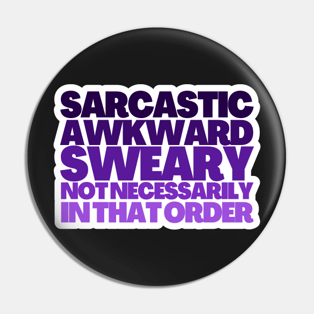 Sarcastic Awkward Sweary Not Necessarily In That Order Pin by BubbleMench