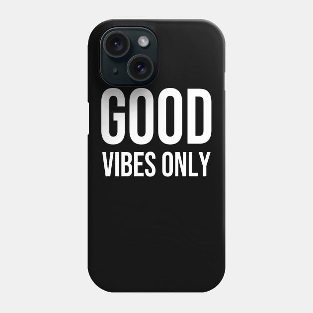 Good Vibes Only Phone Case by StickSicky