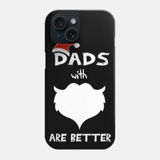 Dads With Beards Are Better Funny saying Phone Case