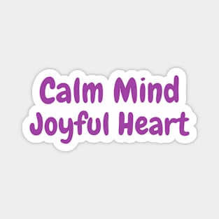 Calm Mind Joyful Heart Magnet