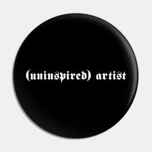 (uninspired) artist Pin