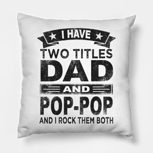 pop pop i have two titles dad and pop pop Pillow