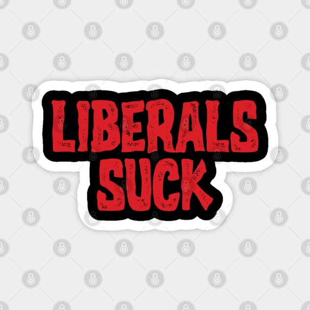 Liberals Suck v2 Magnet by Emma