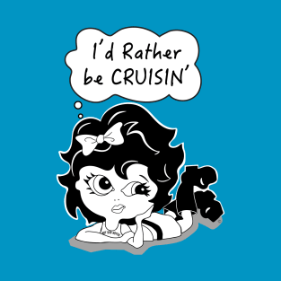 Hot Rod Hottie, Cruising, I'd Rather Be Cruising, Cartoon Cruiser T-Shirt