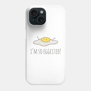 I'm So Eggcited! Phone Case