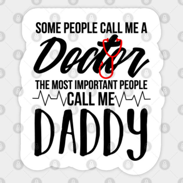Doctor And Daddy Funny Doctor Sayings Sticker Teepublic Au