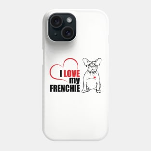 Cute French Bulldog I love my Frenchie dog lover Phone Case