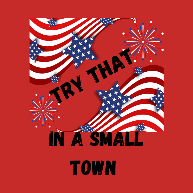 Try that in a small town by Bestworker