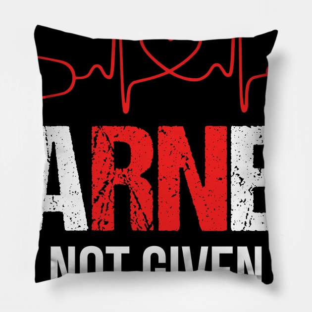 Earned Not Given T-shirt RN Nurse Week Gift Pillow by Simpsonfft