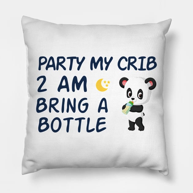 party in my crib 2am bring a bottle,party at my crib bring a bottle,funny baby Pillow by MrStylish97