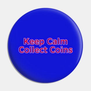 Keep Calm Collect Coins Red, White, Blue Neon Retro Pin