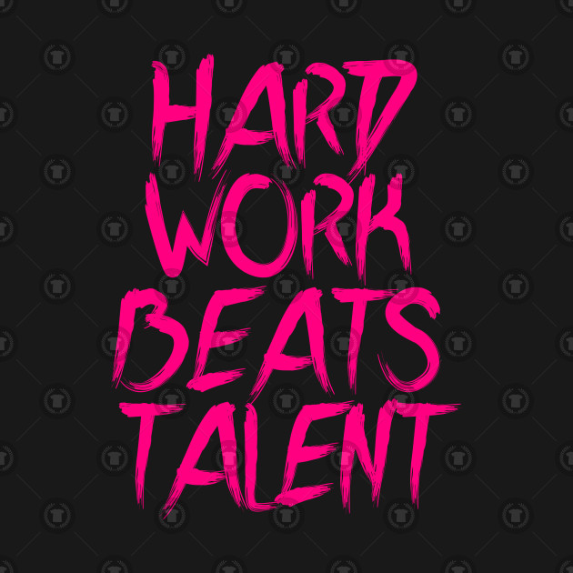 Hard Work Beats Talent Quote Hoodie Teepublic