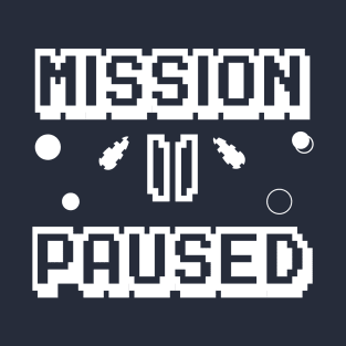 Mission Paused T-Shirt