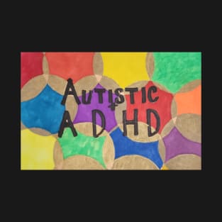 Autistic + ADHD T-Shirt