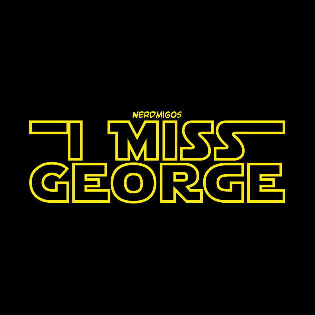 I Miss George (Yellow) by Nerdmigos