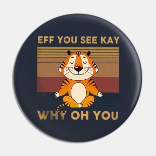 Tiger Eff You See Kay Who Oh You Pin