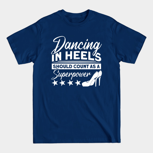 Disover Dancing In Heels A Superpower Graduation 2022 Prom Party - Class Of 2022 - T-Shirt