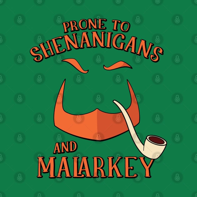 Prone to Shenanigans and Malarkey Leprechaun Design by Huhnerdieb Apparel