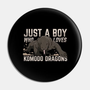 Just A Boy Who Loves Komodo Dragons Pin