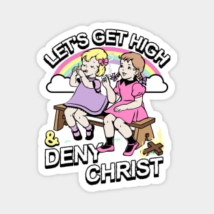 Let's Get High and Deny Christ Magnet