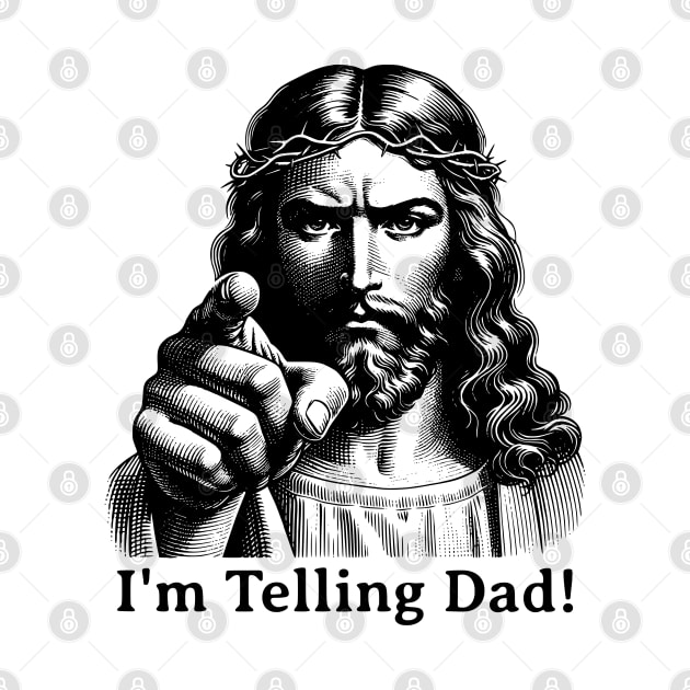 Im Telling Dad Jesus Judging Meme by RuthlessMasculinity