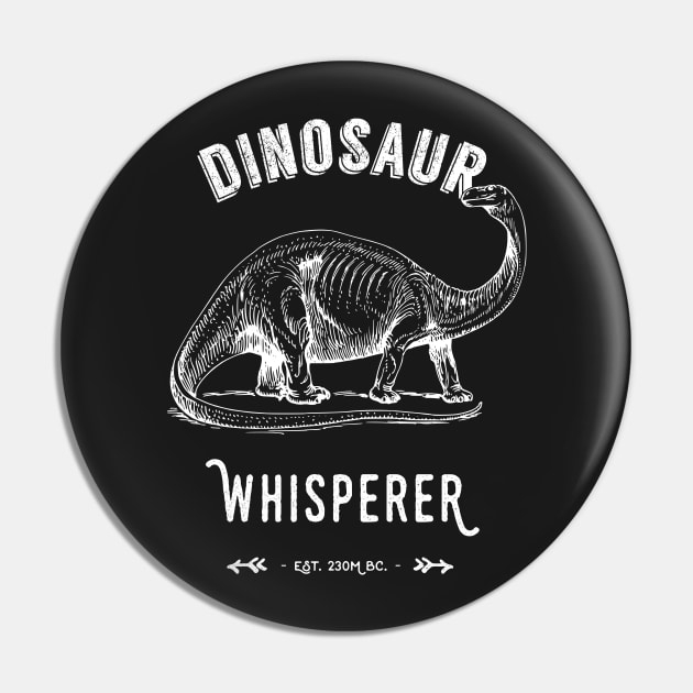 Dinosaur Whisperer - White Text Pin by Pushloop