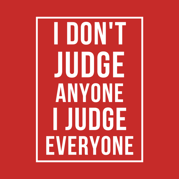 I judge everyone by Nicki Tee's Shop