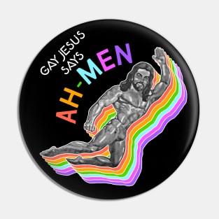 Gay Jesus Says Ah-Men - Gay for Jesus Design Pin