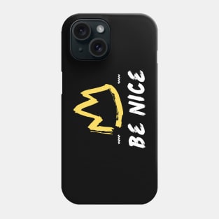 Be Nice Crown Phone Case