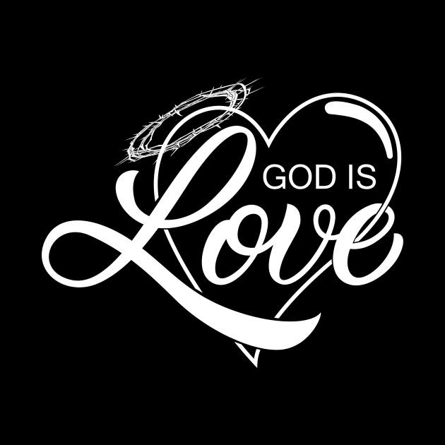 'God Is Love' Love For Religion Shirt by ourwackyhome