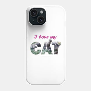 I love my cat - grey cat oil painting word art Phone Case