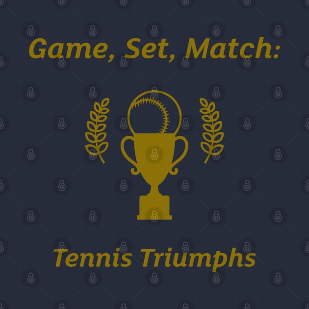 Game, Set, Match: Tennis Triumphs Tennis by PrintVerse Studios