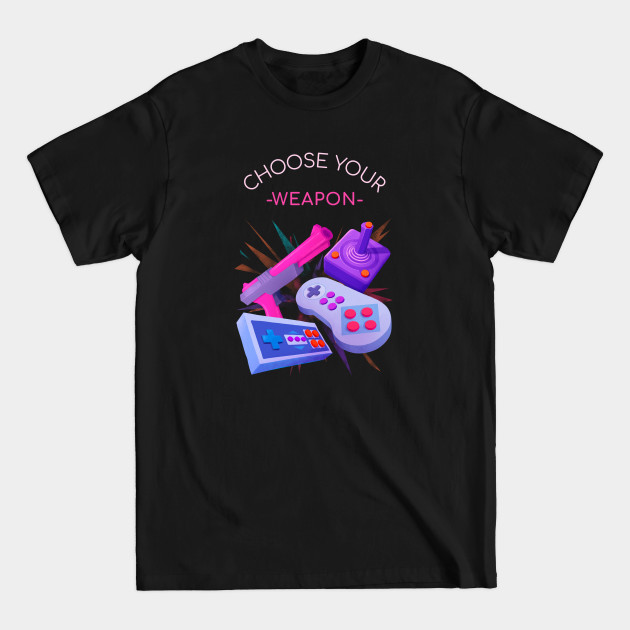 Disover Gamer Choose Your Weapon - Gamer Clothes - T-Shirt