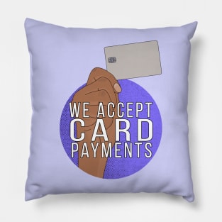 We Accept Card Payments Pillow